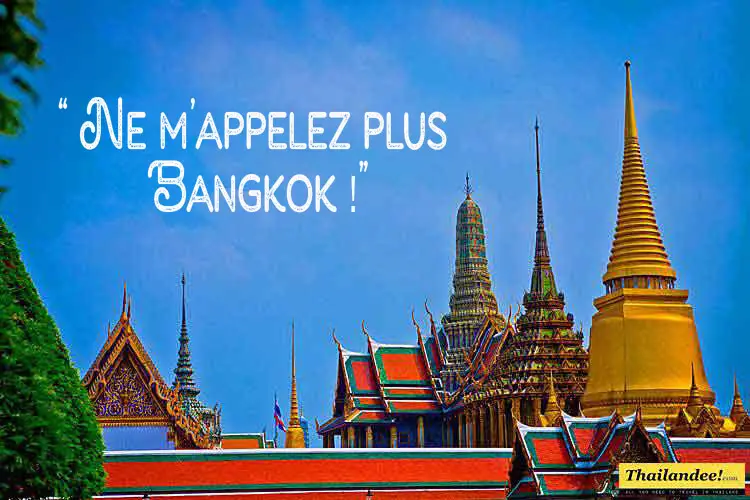 Ne m’appelez plus jamais Bangkok ! (la ville change de nom)