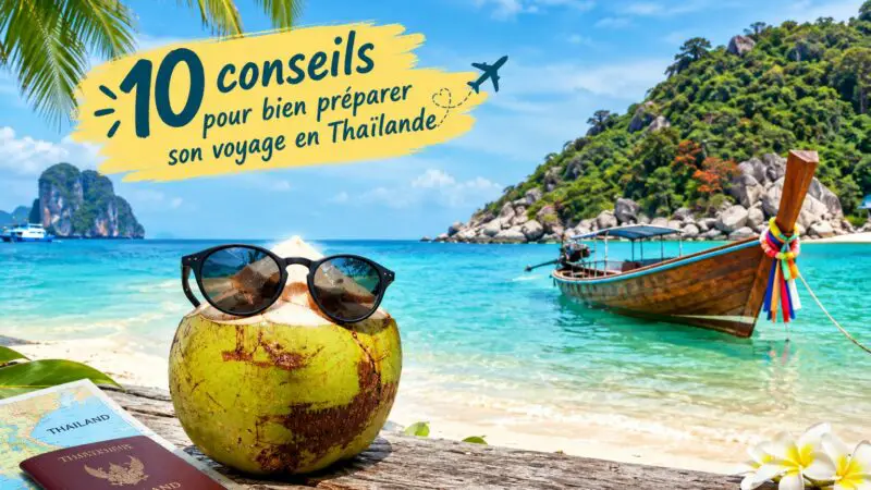 Mes 10 conseils pour bien préparer son voyage en Thaïlande