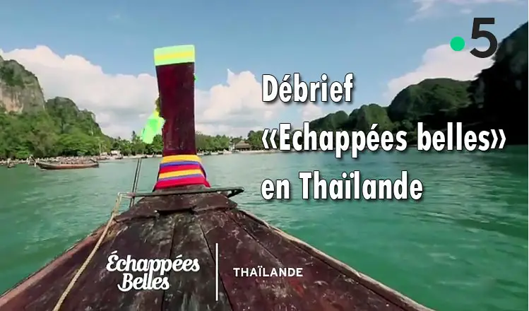 debrief echappées belles thailande