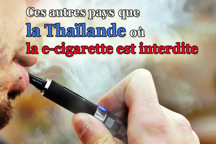 pays interdisant la e-cigarette
