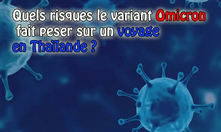 Quels risques le variant Omicron fait-il peser sur un voyage en Thaïlande ?