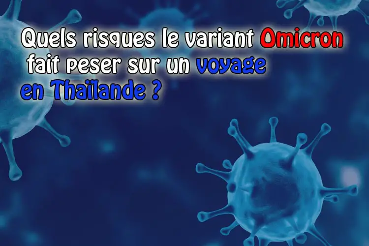 Quels risques le variant Omicron fait-il peser sur un voyage en Thaïlande ?