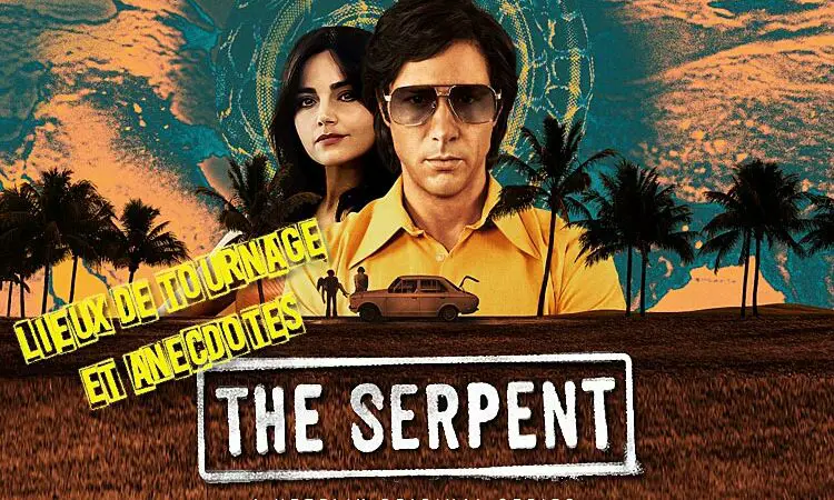Série The Serpent: lieux de tournages en Thaïlande et anecdotes