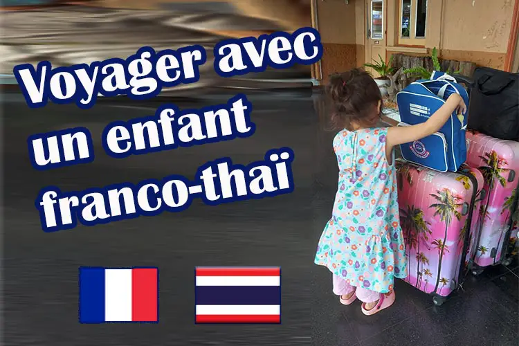 Voyager avec un enfant franco-thaï